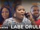 [Movie] Labe Orule (2023) Yoruba Movie