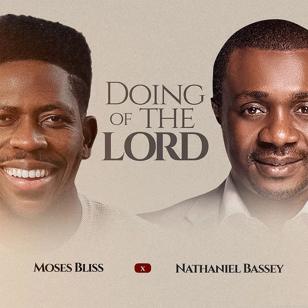 [Music] Moses Bliss Ft. Nathaniel Bassey – Doing Of The Lord